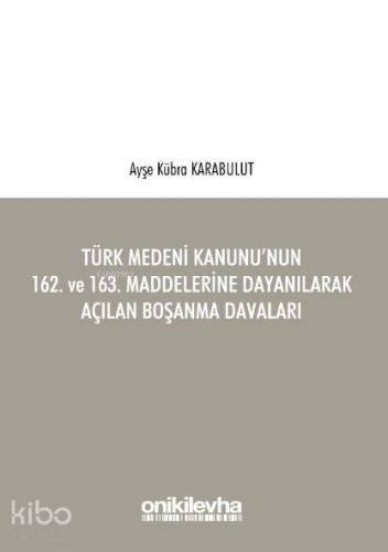 Türk Medeni Kanunu'nun 162. ve 163. Maddelerine Dayanılarak Açılan Boş