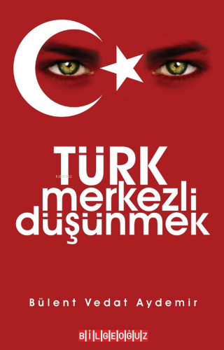 Türk Merkezli Düşünmek - Kitapiks.com