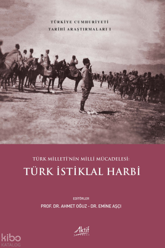 Türk Milleti’nin Milli Mücadelesi: Türk İstiklal Harbi