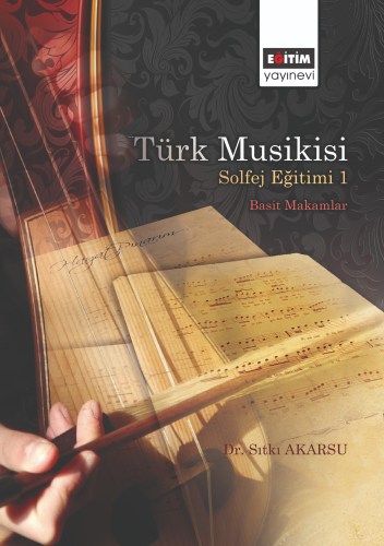 Türk Musikisi Solfej Eğitimi I - Basit Makamlar