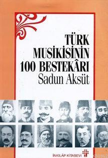 Türk Musikisinin 100 Bestekarı - Kitapiks.com