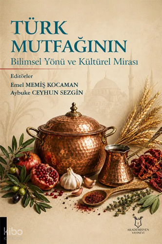 Türk Mutfağının Bilimsel Yönü ve Kültürel Mirası