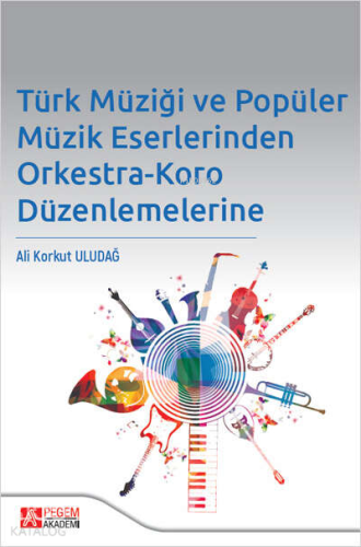 Türk Müziği ve Popüler Müzik Eserlerinden Orkestra-Koro Düzenlemelerine