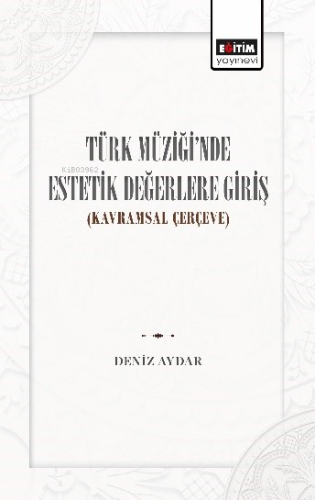 Türk Müziğinde Estetik Değerlere Giriş;Kavramsal Çerçeve