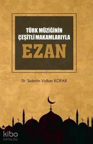 Türk Müziğinin Çeşitli Makamlarıyla Ezan (CD'li) - Kitapiks.com