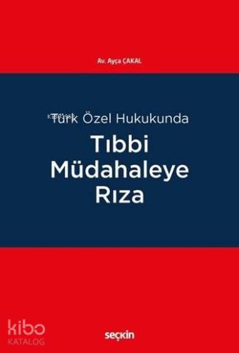 Türk Özel Hukukunda Tıbbi Müdahaleye Rıza