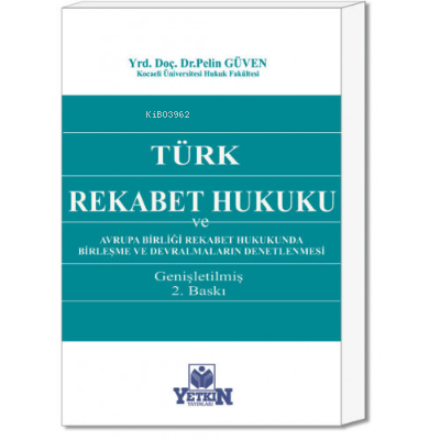 Türk Rekabet Hukuku ve Avrupa Birliği Rekabet Hukukunda Birleşme ve De