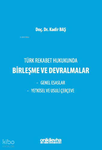 Türk Rekabet Hukukunda Birleşme ve Devralmalar (Ciltli)