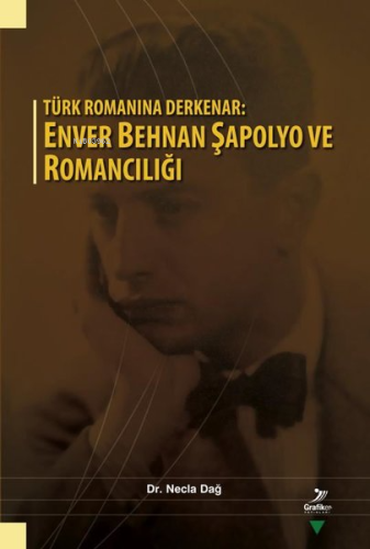 Türk Romanına Derkenar: Enver Behnan Şapolyo ve Romancılığı - Kitapiks