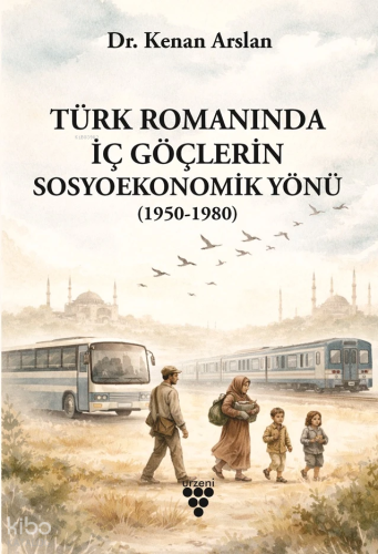 Türk Romanında İç Göçlerin Sosyoekonomik Yönü