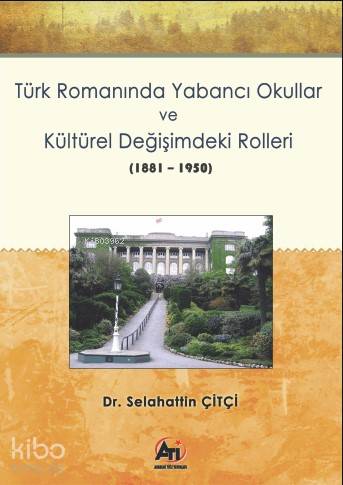 Türk Romanında Yabancı Okullar ve Kültürel Değişimdeki Rolleri - Kitap