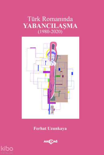 Türk Romanında Yabancılaşma (1980-2020)