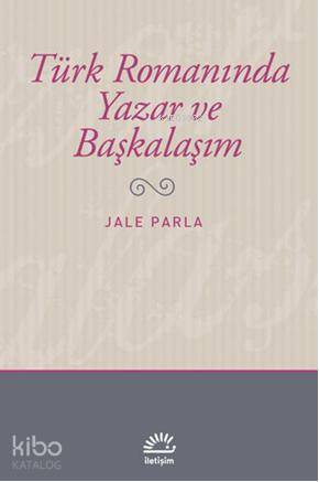 Türk Romanında Yazar ve Başkalaşım