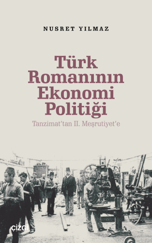 Türk Romanının Ekonomi Politiği - Tanzimat’tan 2. Meşrutiyet’e - Kitap