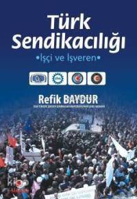 Türk Sendikacılığı; İşçi ve İşveren