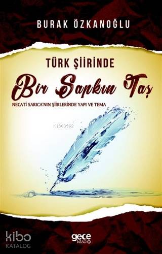 Türk Şiirinde Bir Sapkın Taş; Necati Sarıca'nın Şiirlerinde Yapı ve Tema