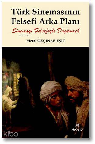 Türk Sinemasının Felsefi Arka Planı; Sinemayı Felsefeyle Düşünmek