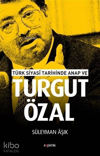 Türk Siyasi Tarihinde Anap ve Turgut Özal