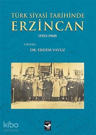 Türk Siyasi Tarihinde Erzincan; 1923-1960