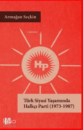 Türk Siyasi Yaşamında Halkçı Parti (1973-1987) - Kitapiks.com