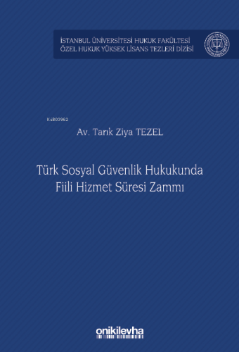 Türk Sosyal Güvenlik Hukukunda Fiili Hizmet Süresi Zammı ;İstanbul Üni