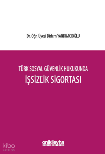 Türk Sosyal Güvenlik Hukukunda İşsizlik Sigortası