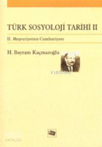 Türk Sosyoloji Tarihi II; II. Meşrutiyetten Cumhuriyete