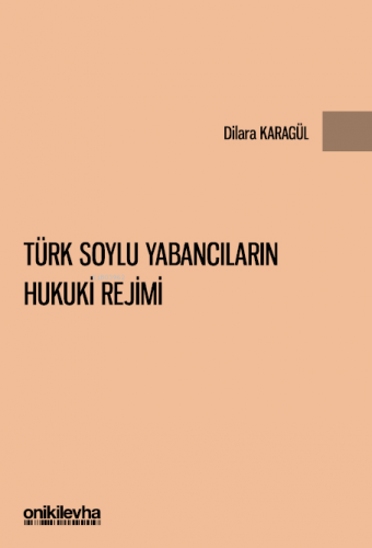 Türk Soylu Yabancıların Hukuki Rejimi - Kitapiks.com