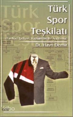 Türk Spor Teşkilatı; Tarihsel Gelişim, Kapsam ve Bir Araştırma