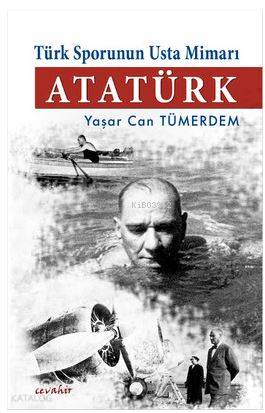 Türk Sporunun Usta Mimarı Atatürk