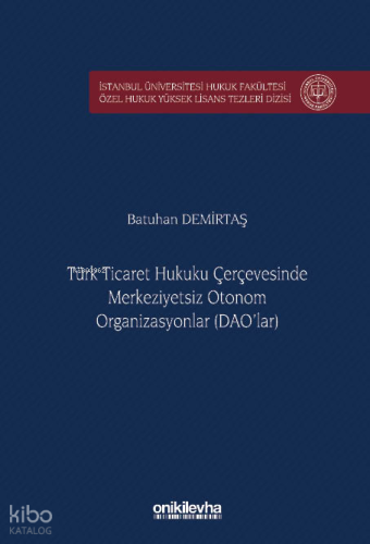 Türk Ticaret Hukuku Çerçevesinde Merkeziyetsiz Otonom Organizasyonlar (Dao'lar)