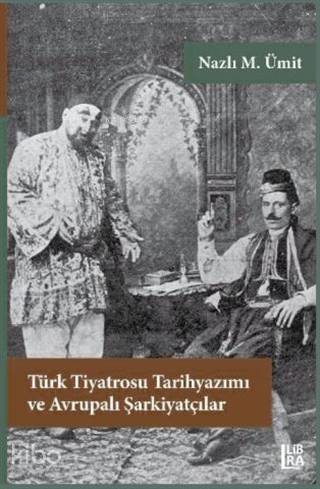 Türk Tiyatrosu Tarihyazımı ve Avrupalı Şarkiyatçılar