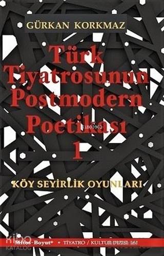 Türk Tiyatrosunun Postmodern Poetikası 1; Köy Seyirlik Oyunları