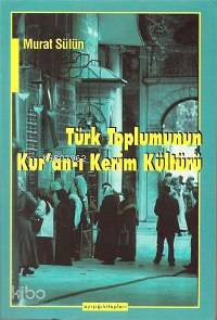 Türk Toplumunun Kur'an-ı Kerim Kültürü