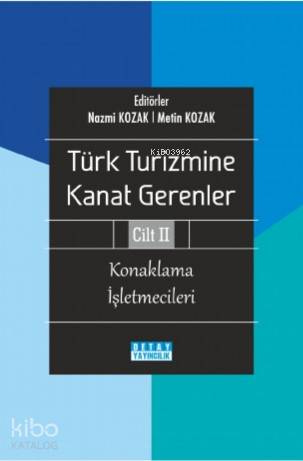 Türk Turizmine Kanat Gerenler Cilt 2 (Konaklama İşletmecileri)