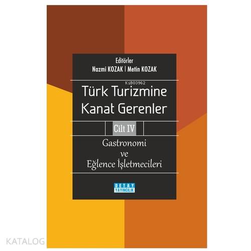 Türk Turizmine Kanat Gerenler Cilt 4 Gastronomi ve Eğlence İşletmecileri