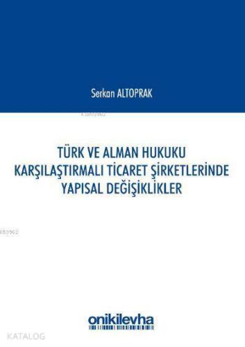 Türk ve Alman Hukuku Karşılaştırmalı Ticaret Şirketlerinde Yapısal Değ