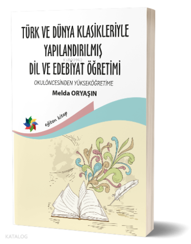 Türk ve Dünya Klasikleriyle Yapılandırılmış Dil ve Edebiyat Öğretimi