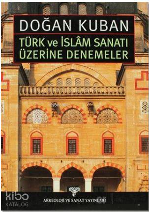 Türk ve İslam Sanatı Üzerine Denemeler - Kitapiks.com
