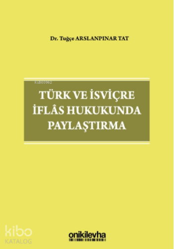 Türk ve İsviçre İflas Hukukunda Paylaştırma - Kitapiks.com