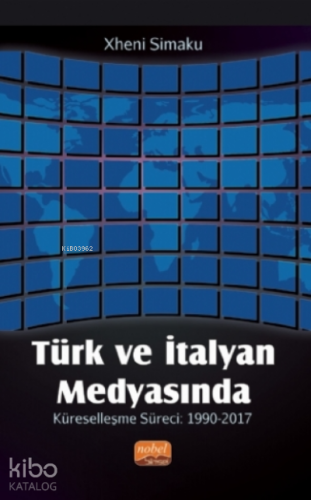Türk Ve İtalyan Medyasında Küreselleşme Süreci: 1990-2017