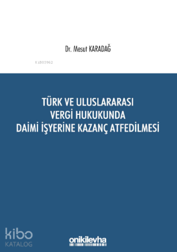 Türk ve Uluslararası Vergi Hukukunda Daimi İşyerine Kazanç Atfedilmesi