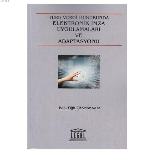 Türk Vergi Hukuku Elektronik İmza Uygulamaları ve Adaptasyonu - Kitapi
