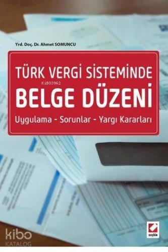 Türk Vergi Sisteminde Belge Düzeni; Uygulama-Sorunlar-Yargı Kararları