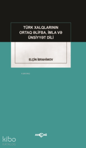 Türk Xalqlarinin Ortaq Elifba, İmla Ve Ünsiyyet Dili