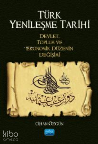 Türk Yenileşme Tarihi- Devlet, Toplum ve Ekonomik Düzenin Değişimi