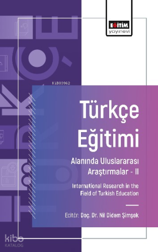 Türkçe Eğitimi Alanında Uluslararası Araştırmalar- II;International Research in the Field of Turkish Education