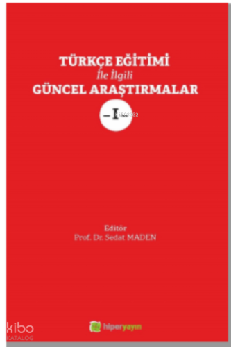 Türkçe Eğitimi İle İlgili Güncel Araştırmalar I