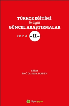 Türkçe Eğitimi İle İlgili Güncel Araştırmalar II - Kitapiks.com