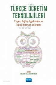 Türkçe Öğretim Teknolojileri- Vizyon, Çağdaş Uygulamalar ve Dijital Materyal Tasarlama